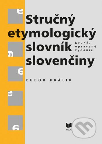 Stručný etymologický slovník slovenčiny - Ľubor Králik