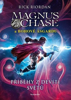 Magnus Chase a bohové Ásgardu – Příběhy z devíti světů - Dana Chodilová, Rick Riordan