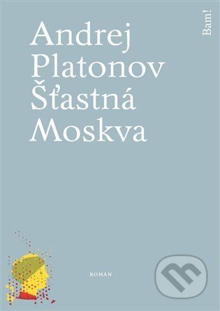 Šťastná Moskva - Andrej Platonov, Juraj Horváth (ilustrátor)