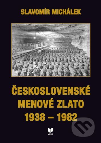 Československé menové zlato 1938 – 1982 - Slavomír Michálek