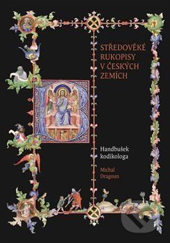 Středověké rukopisy v českých zemích - Michal Dragoun