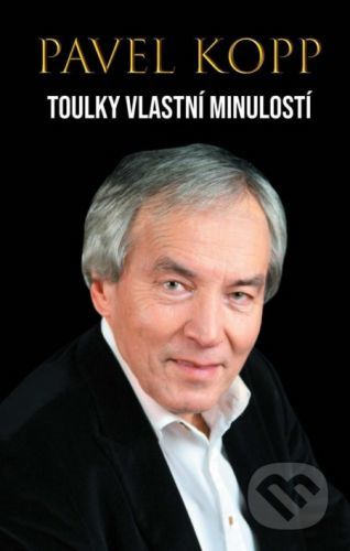 Toulky vlastní minulostí - Pavel Kopp