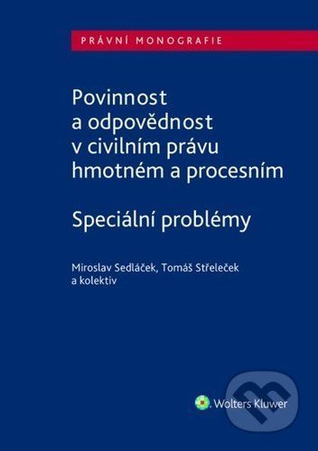 Povinnost a odpovědnost v civilním právu hmotném a procesním - Miroslav Sedláček, Tomáš Střeleček