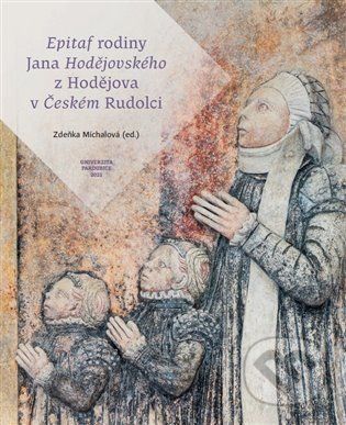 Epitaf rodiny Jana Hodějovského z Hodějova v Českém Rudolci - Zdeňka Michalová