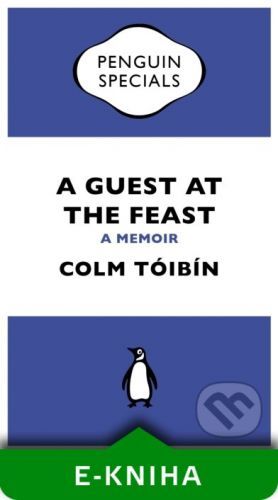 A Guest at the Feast - Colm Tóibín