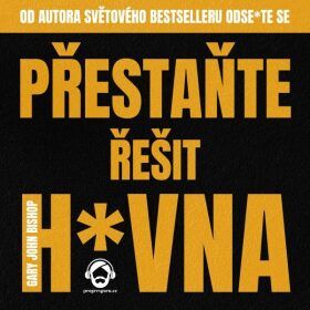 Přestaňte řešit h*vna - Gary John Bishop - audiokniha