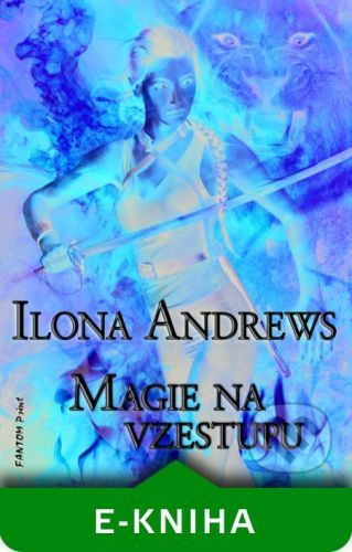 Magie na vzestupu - Ilona Andrews