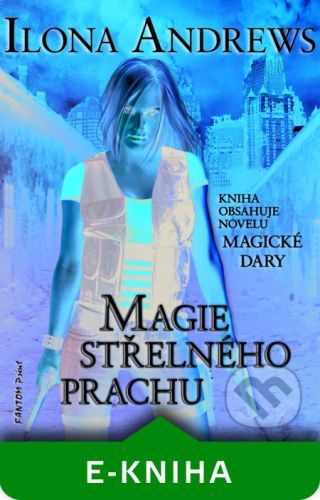 Magie střelného prachu - Ilona Andrews