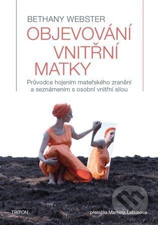 Objevování vnitřní matky - Bethany Webster
