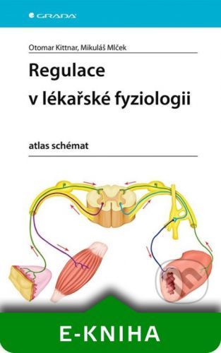 Regulace v lékařské fyziologii - Mikuláš Mlček, Otomar Kittnar