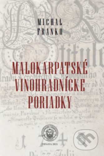 Malokarpatské vinohradnícke poriadky - Michal Franko
