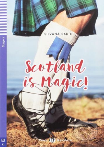 Teen ELI Readers 2/A2: Scotland Is Magic ! + Downloadable Multimedia - Silvana Sardi