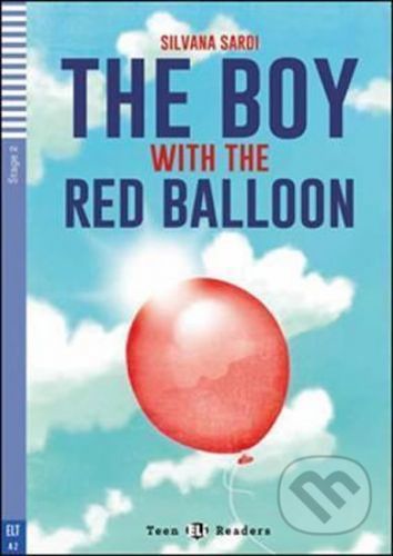Teen ELI Readers 2/A2: The Boy With The Red Balloon + Downloadable Multimedia - Silvana Sardi
