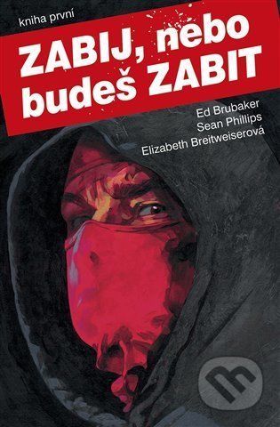 Zabij, nebo budeš zabit - Kniha první - Ed Brubaker, Sean Phillips