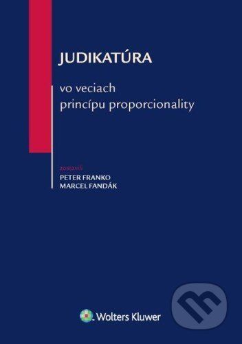 Judikatúra vo veciach princípu proporcionality - Peter Franko, Marcel Fandák