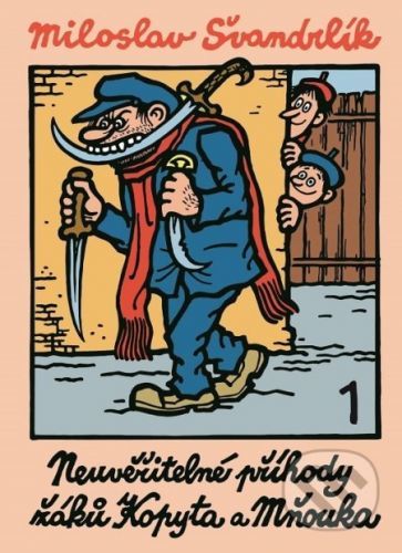 Neuvěřitelné příhody žáků Kopyta a Mňouka 1. - Miloslav Švandrlík, Jiří Winter Neprakta (ilustrácie)