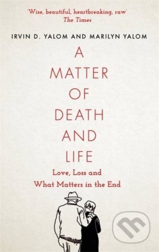 A Matter of Death and Life - Irvin Yalom, Marilyn Yalom