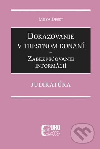 Dokazovanie v trestnom konaní - Miloš Deset