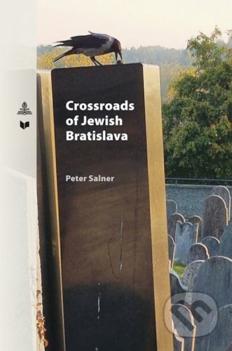 Crossroads of Jewish Bratislava - Peter Salner