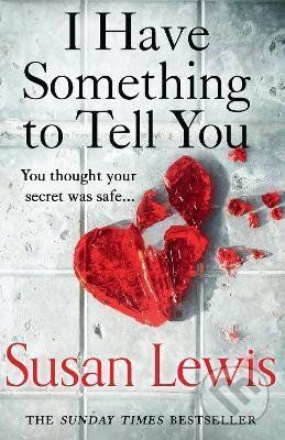 I Have Something to Tell You - Susan Lewis