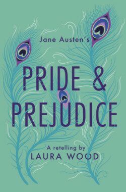 Pride and Prejudice : A Retelling - Woodová Laura
