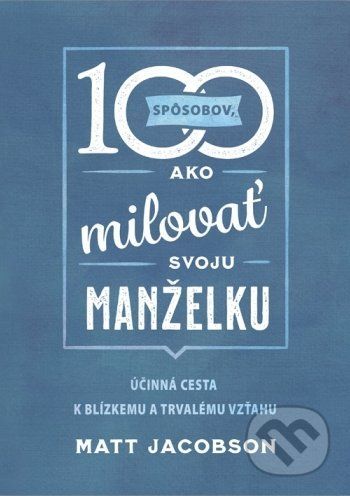 100 spôsobov ako milovať svoju manželku - Matt Jacobson