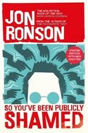 So You´ve Been Publicly Shamed - Ronson Jon