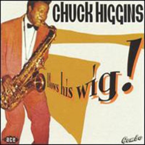 Blows His Wig! (Chuck Higgins) (CD / Album)