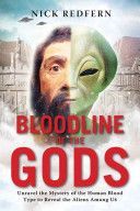 Bloodline of the Gods - Unravel the Mystery of the Human Blood Type to Reveal the Aliens Among Us (Redfern Nick (Nick Redfern))(Paperback)