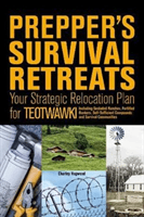Prepper's Survival Retreats - Your Strategic Relocation Plan for TEOTWAWKI-Including Secluded Ranches, Fortified Bunkers, Self-Sufficient Compounds and Survival Communities (Hogwood Charley)(Paperback)
