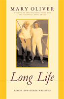 Long Life: Essays and Other Writings (Oliver Mary)(Paperback)