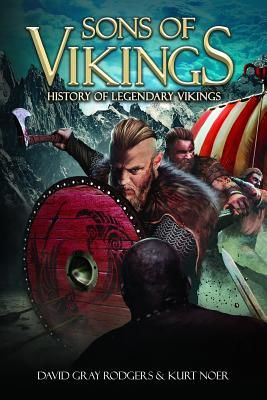 Sons of Vikings: A Legendary History of the Viking Age (Noer Kurt)(Paperback)