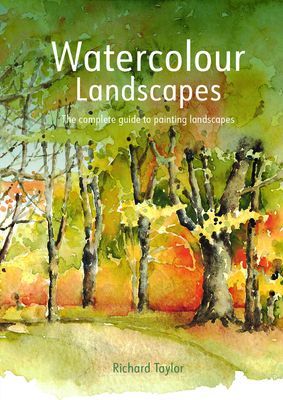 Watercolour Landscapes: The Complete Guide to Painting Landscapes (Taylor Richard)(Paperback)