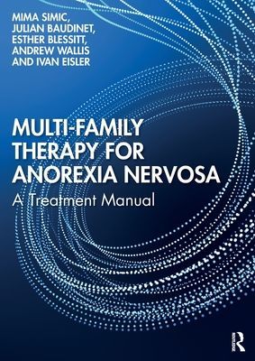 Multi-Family Therapy for Anorexia Nervosa - A Treatment Manual (Simic Mima)(Paperback / softback)