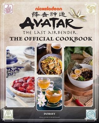 Avatar: The Last Airbender: The Official Cookbook - Recipes from the Four Nations (Dorsey Jenny)(Pevná vazba)