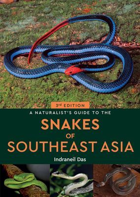 Naturalist's Guide to the Snakes of Southeast Asia (3rd ed) (Das Indraneil)(Paperback / softback)