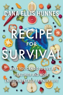 Recipe for Survival - What You Can Do to Live a Healthier and More Environmentally Friendly Life (Hunnes Dana Ellis (University of California Los Angeles))(Pevná vazba)