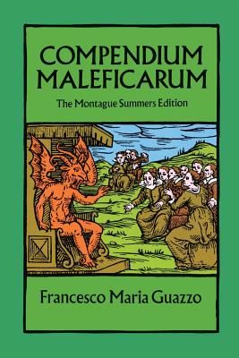 Compendium Maleficarum: The Montague Summers Edition (Guazzo Francesco Maria)(Paperback)