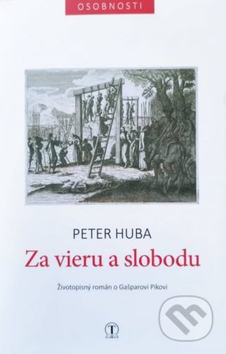 Za vieru a slobodu - Peter Huba