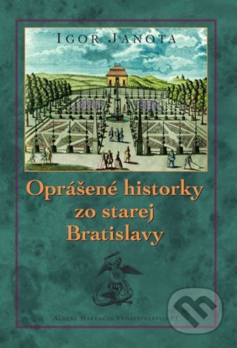 Oprášené historky zo starej Bratislavy - Igor Janota