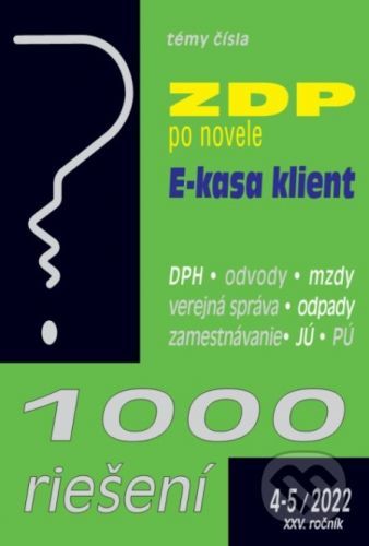 1000 riešení č. 4-5/2022 - Novela ZDP, E-kasa klient - Poradca s.r.o.