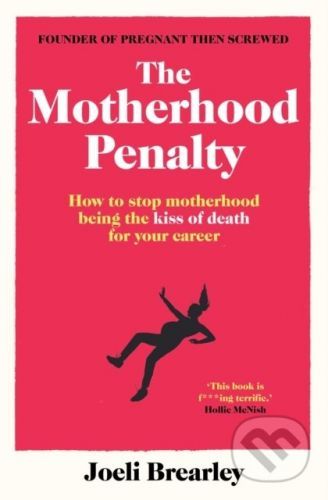 The Motherhood Penalty - Joeli Brearley