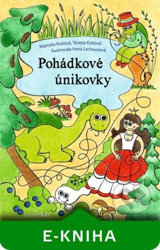 Pohádkové únikovky - Marcela Kotová, Tereza Kotová, Irena Ričlová Lachoutová
