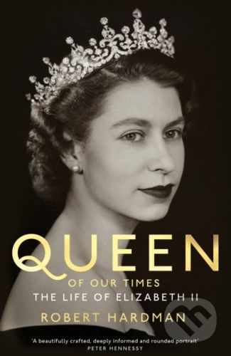 Queen of Our Times - Robert Hardman