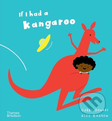If I had a kangaroo - Gabby Dawnay, Alex Barrow (Ilustrátor)