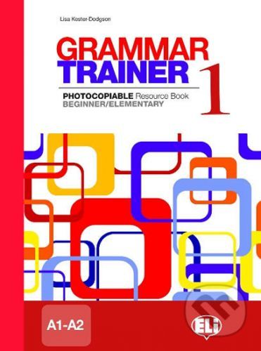 Grammar Trainer 1: Beginner/Elementary (A1/A2) - Lisa Kester-Dodgson