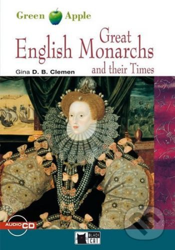 Great English Monarchs: and their Times + CD (Black Cat Readers Level 2 Green Apple Edition) - Gina D.B. Clemen