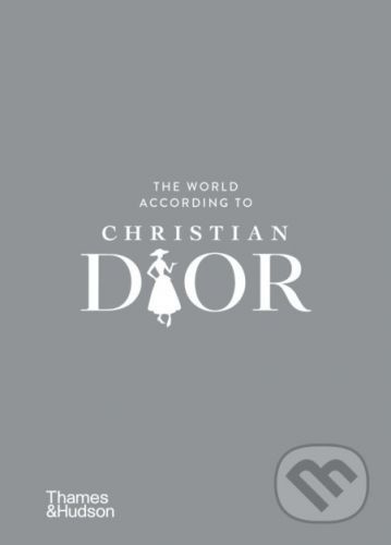 The World According to Christian Dior - Patrick Mauriès, Jean-Christophe Napias