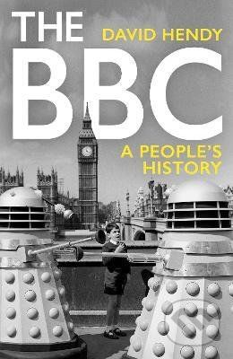 The BBC : A People's History - David Hendy