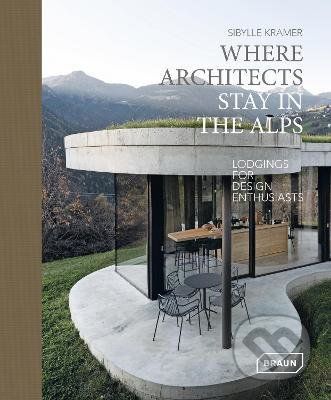 Where Architects Stay in the Alps - Sibylle Kramer